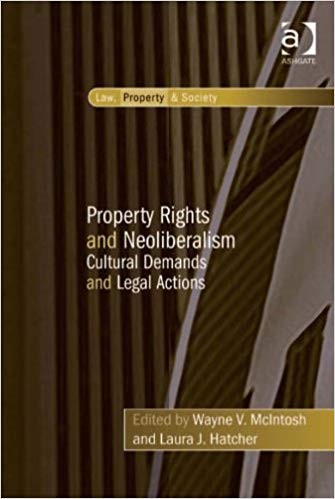 Property Rights and Neoliberalism: Cultural Demands and Legal Actions