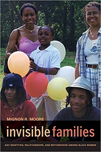 Invisible Families: Gay Identities, Relationships and Motherhood among Black Women