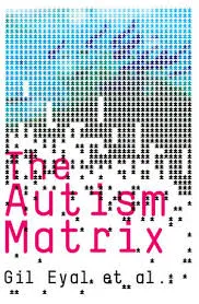 The Autism Matrix: The Social Origins of the Autism Epidemic
